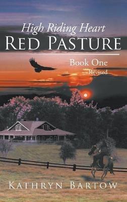 Red Pasture: High Riding Heart Book One - Revised - Kathryn Bartow - cover