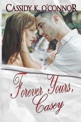 Forever Yours, Casey - Cassidy K O'Connor - cover