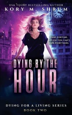 Dying by the Hour - Kory M Shrum - cover