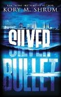 Silver Bullet - Kory M Shrum - cover