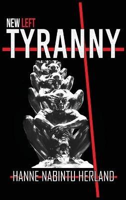 New Left Tyranny - Hanne Herland - cover