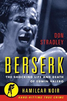 Berserk: The Shocking Life and Death of Edwin Valero - Don Stradley - cover