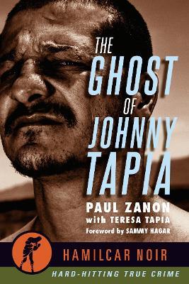 The Ghost of Johnny Tapia: -Hamilcar Noir True Crime Series - Paul Zanon - cover
