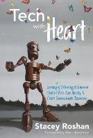 Tech with Heart: Leveraging Technology to Empower Student Voice, Ease Anxiety, and Create Compassionate Classrooms - Stacey Roshan - cover