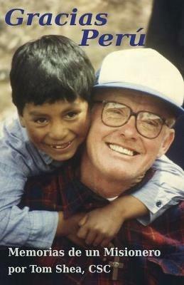 Gracias Peru: Memorias de un Misionero - Tom Shea Csc - cover