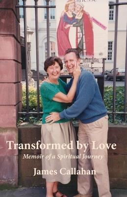 Transformed by Love: Memoir of a Spiritual Journey - James Callahan - cover