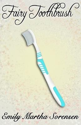 Fairy Toothbrush - Emily Martha Sorensen - cover