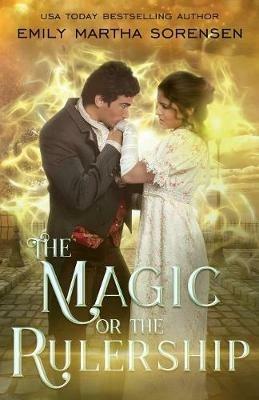 The Magic or the Rulership - Emily Martha Sorensen - cover