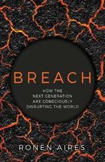 Breach: How the Next Generation are Consciously Disrupting the World