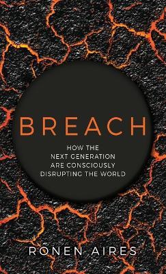 Breach: How the Next Generation are Consciously Disrupting the World - Ronen Aires - cover