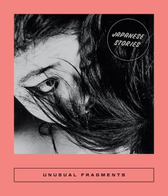 Unusual Fragments: 20th Century Japanese Fiction - cover