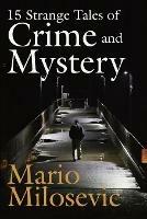15 Strange Tales of Crime and Mystery - Mario Milosevic - cover