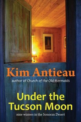 Under the Tucson Moon - Kim Antieau - cover