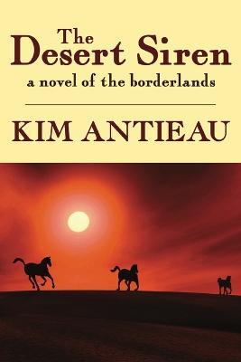 The Desert Siren - Kim Antieau - cover
