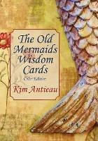 The Old Mermaids Wisdom Cards: Color Edition - Kim Antieau - cover