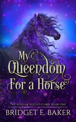 My Queedom for a Horse - Bridget E Baker - cover