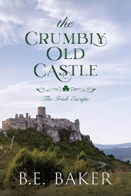 The Crumbly Old Castle - B E Baker - cover