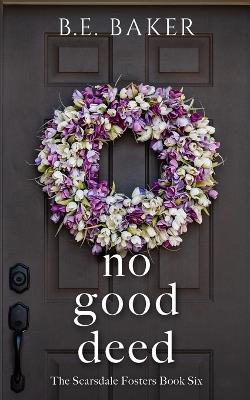 No Good Deed - B E Baker - cover