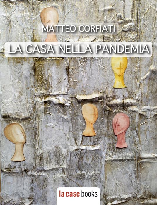 La casa nella pandemia - Elena Bianchini,Matteo Corfiati,Andrea Scanzi - ebook