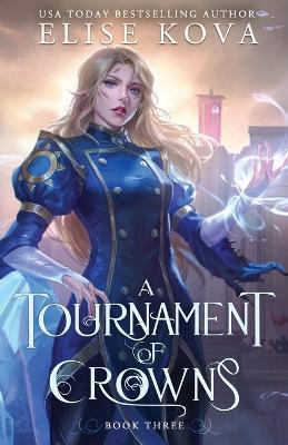 A Tournament of Crowns - Elise Kova - cover
