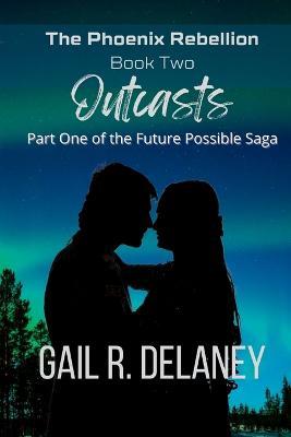 Outcasts: Part One of The Future Possible Saga - Gail R Delaney - cover