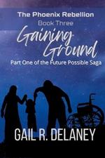 Gaining Ground: Part One of The Future Possible Saga