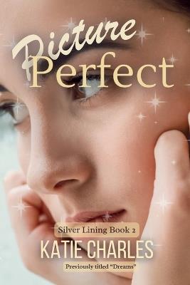 Picture Perfect: Previously Published as "Dreams" - Katie Charles - cover