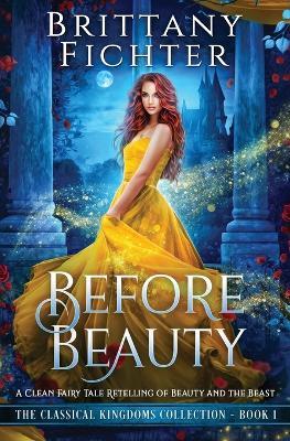 Before Beauty: A Retelling of Beauty and the Beast - Brittany Fichter - cover