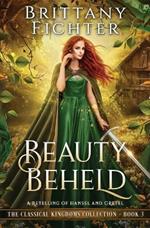 Beauty Beheld: A Retelling of Hansel and Gretel
