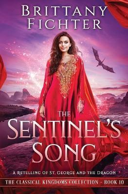 The Sentinel's Song: A Retelling of St. George and the Dragon - Brittany Fichter - cover