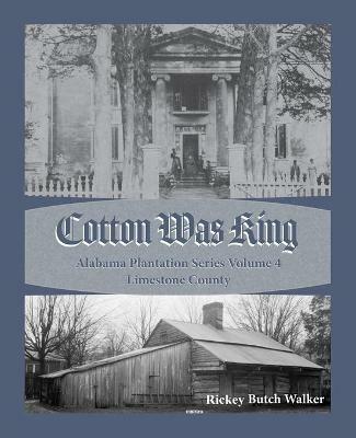 Cotton Was King Limestone County, Alabama - Rickey Butch Walker - cover