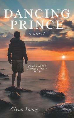 Dancing Prince: Book 5 in the Dancing Priest Series - Glynn Young - cover