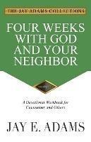 Four Weeks with God and Your Neighbor: A Devotional Workbook for Counselees and Others