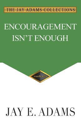 Encouragement Isn't Enough - Jay E Adams - cover
