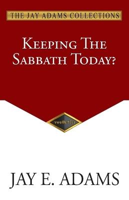 Keeping the Sabbath Today? - cover