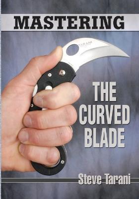 Mastering the Curved Blade - Steve Tarani - cover