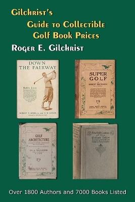 Gilchrist's Guide to Collectible Golf Book Prices - Roger E Gilchrist - cover