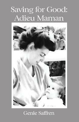 Saving for Good: Adieu Maman - Genie Saffren - cover
