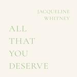 All That You Deserve
