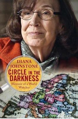 Circle in the Darkness: Memoir of a World Watcher - Diana Johnstone - cover