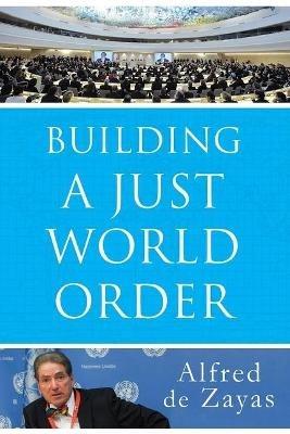 Building a Just World Order - Alfred De Zayas - cover