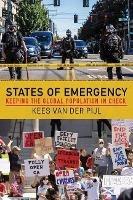 States of Emergency: Keeping the Global Population in Check - Kees Van Der Pijl - cover
