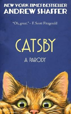 Catsby: A Parody of F. Scott Fitzgerald's The Great Gatsby - Andrew Shaffer - cover