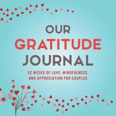 Our Gratitude Journal: 52 Weeks of Love, Mindfulness, and Appreciation for Couples - Marcus Kusi,Ashley Kusi - cover