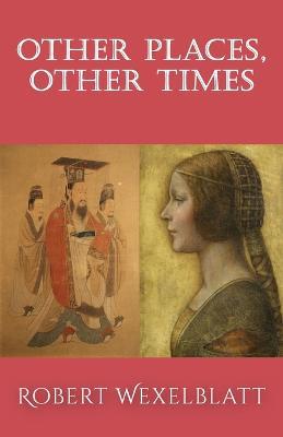 Other Places, Other Times - Robert Wexelblatt - cover