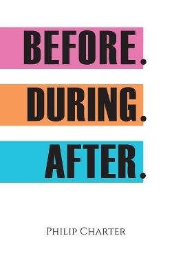 Before. During. After. - Philip Charter - cover