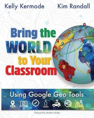 Bring the World to Your Classroom - Kelly Kermode,Kim Randall - cover
