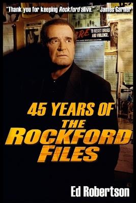 45 Years of The Rockford Files: An Inside Look at America's Greatest Detective Series - Ed Robertson - cover
