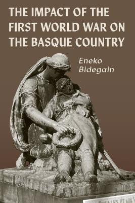 The Impact of the First World War on the Basque Country - Eneko Bidegain - cover