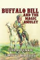 Buffalo Bill and the Magic Amulet - Timothy W Ayers - cover